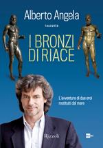 I bronzi di Riace. L'avventura di due eroi restituiti dal mare