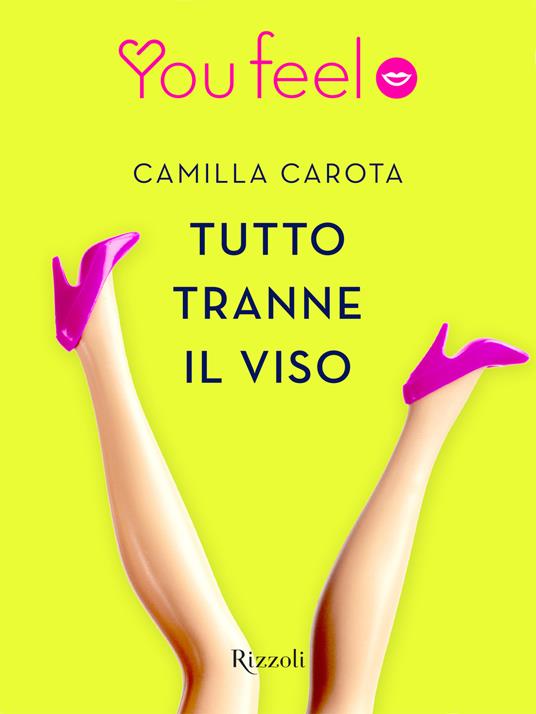 Tutto tranne il viso (Youfeel) - Camilla Carota - ebook