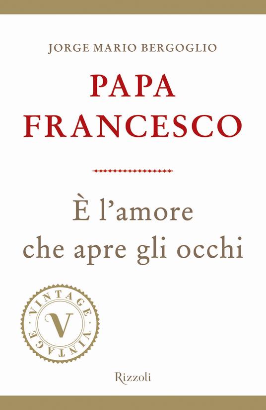 È l'amore che apre gli occhi (VINTAGE) - Papa Francesco - ebook