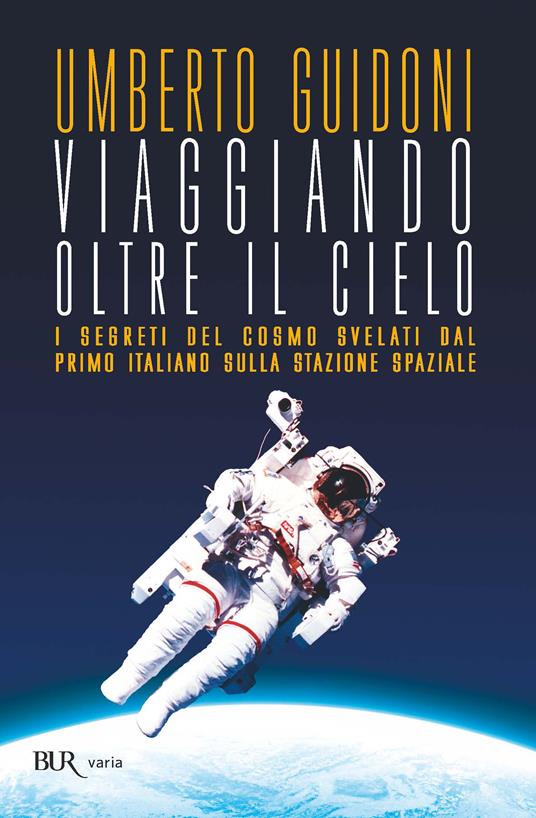 Viaggiando oltre il cielo - Umberto Guidoni - ebook