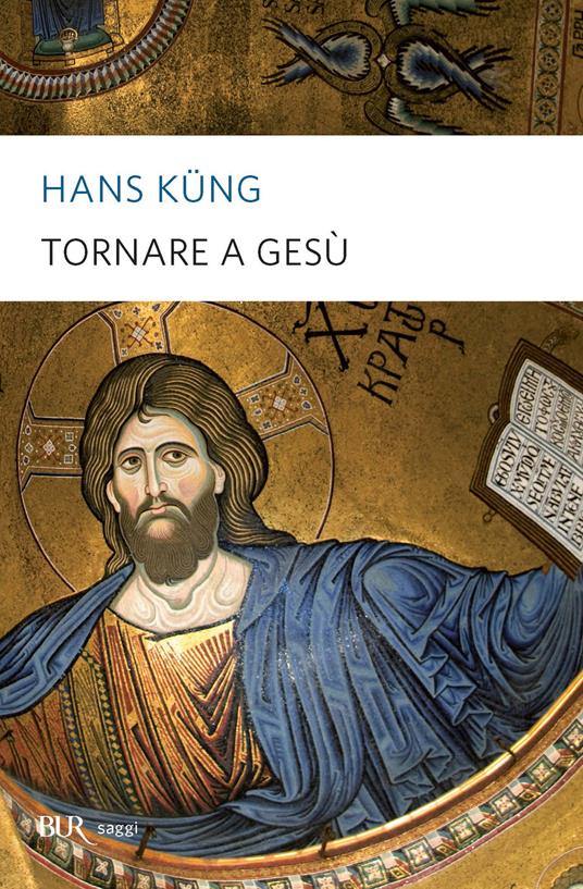Tornare a Gesù - Hans Küng,Marco Beck,Germano Re - ebook