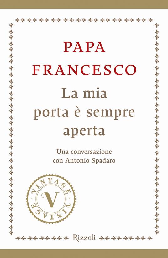 La mia porta è sempre aperta. Una conversazione con Antonio Spadaro - Francesco (Jorge Mario Bergoglio),Antonio Spadaro - ebook
