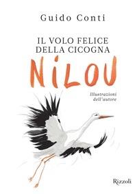 Il volo felice della cicogna Nilou - Guido Conti - ebook