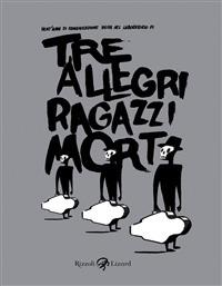 Tre allegri ragazzi morti - Cecilia Ibanez,Davide Toffolo - ebook
