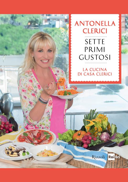 Sette primi gustosi - Antonella Clerici - ebook