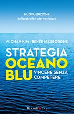 Strategia oceano blu. Vincere senza competere