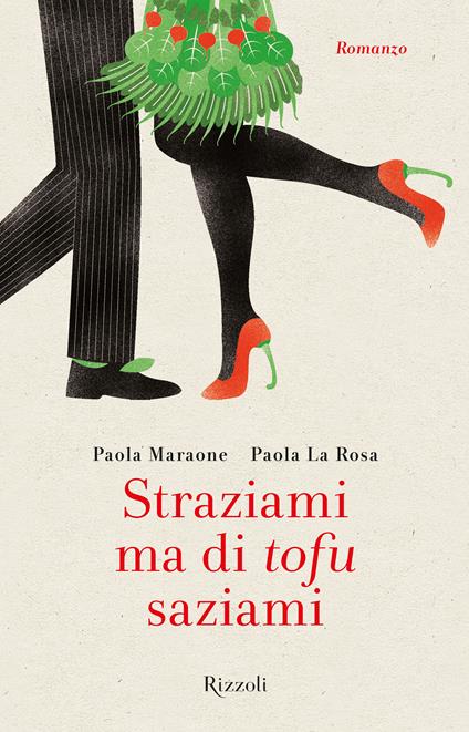 Straziami ma di tofu saziami - Paola La Rosa,Paola Maraone - ebook