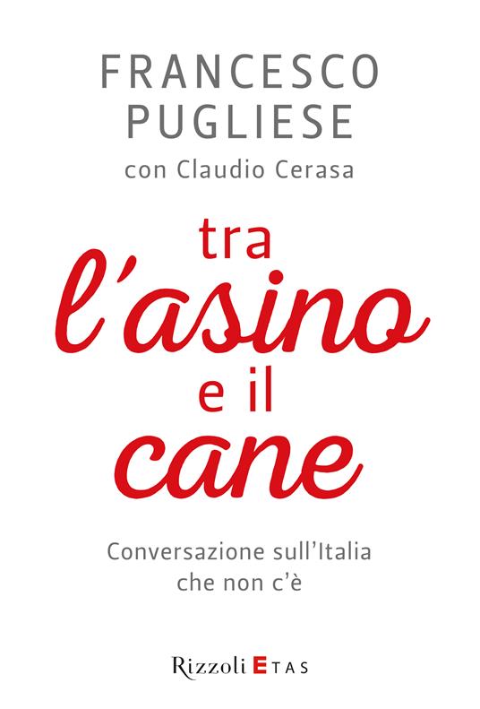 Tra l'asino e il cane - Claudio Cerasa,Francesco Pugliese - ebook