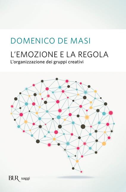 L'emozione e la regola - Domenico De Masi - ebook