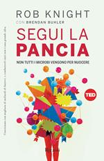 Segui la pancia. Non tutti i microbi vengono per nuocere