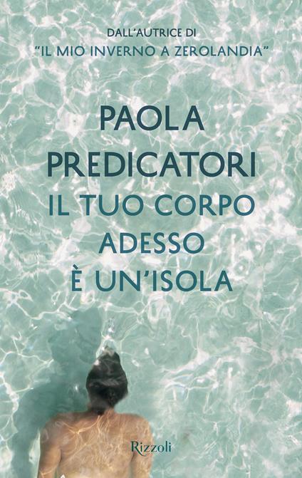 Il tuo corpo adesso è un'isola - Paola Predicatori - ebook