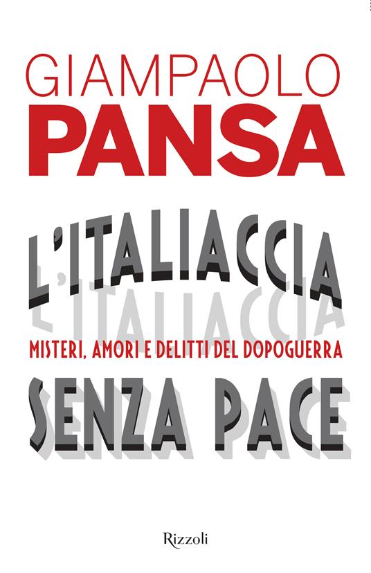 L' Italiaccia senza pace. Misteri, amori e delitti del dopoguerra - Giampaolo Pansa - ebook