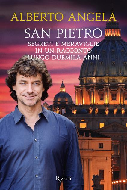 San Pietro. Segreti e meraviglie in un racconto lungo duemila anni - Alberto Angela - ebook