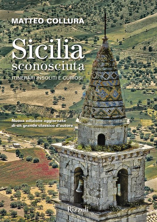 Sicilia sconosciuta. Itinerari insoliti e curiosi - Matteo Collura - ebook