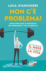 Non c'è problema! Come sfruttare le difficoltà per esprimere il tuo potenziale