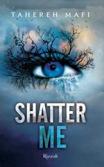 Shatter me. Ediz. italiana