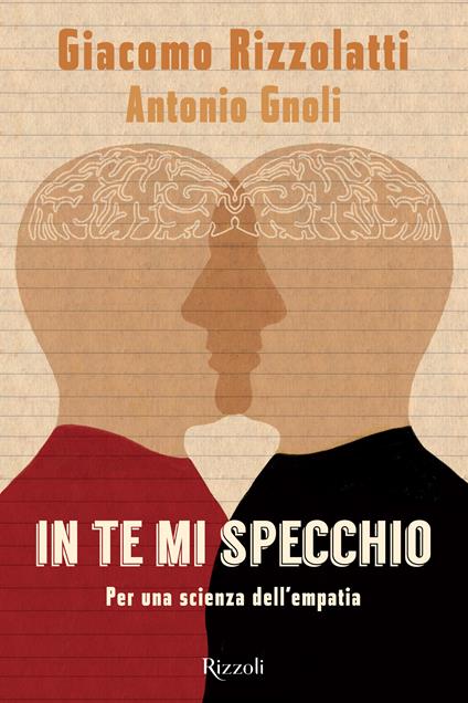 In te mi specchio. Per una scienza dell'empatia - Antonio Gnoli,Giacomo Rizzolatti - ebook