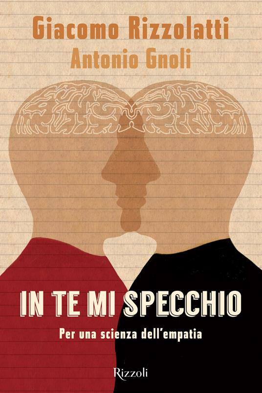 In te mi specchio. Per una scienza dell'empatia - Antonio Gnoli,Giacomo Rizzolatti - ebook