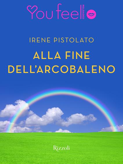 Alla fine dell'arcobaleno (Youfeel) - Irene Pistolato - ebook