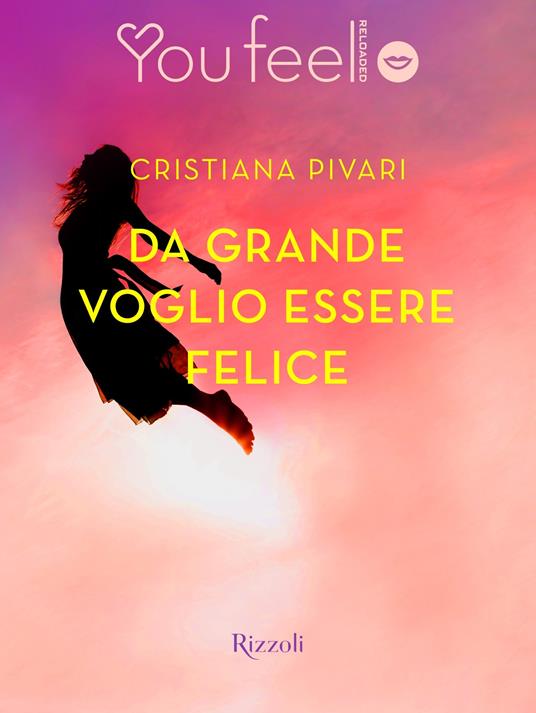 Da grande voglio essere felice (YouFeel) - Cristiana Pivari - ebook