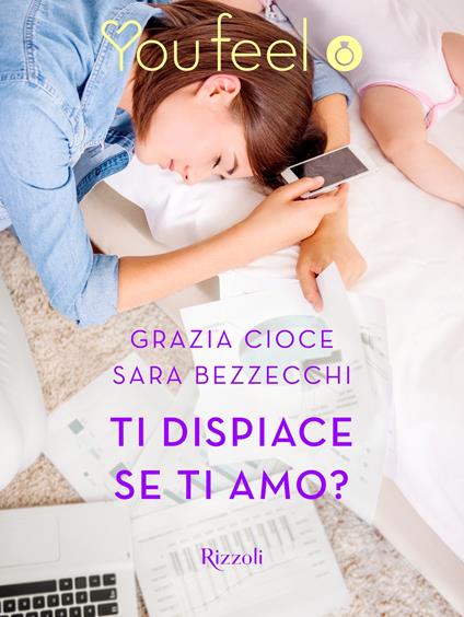 Ti dispiace se ti amo? - Sara Bezzecchi,Grazia Cioce - ebook