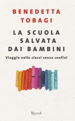 La scuola salvata dai bambini. Viaggio nelle classi senza confine