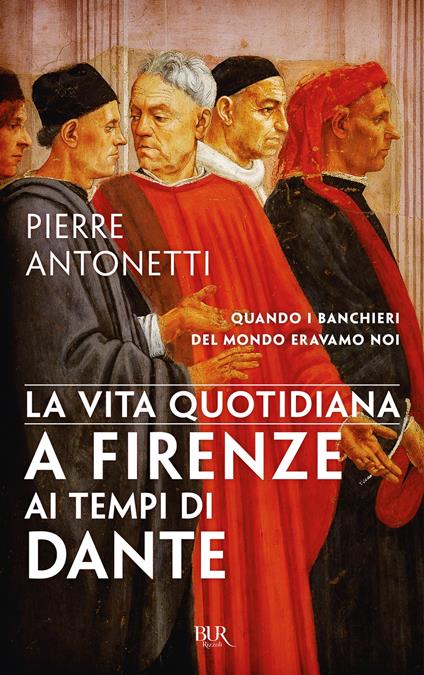 La vita quotidiana a Firenze ai tempi di Dante - Pierre Antonetti - ebook