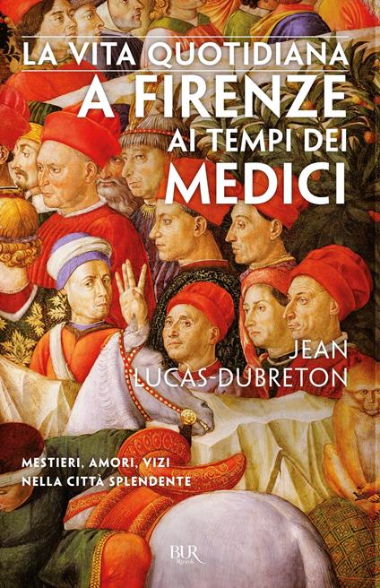 La vita quotidiana a Firenze ai tempi dei Medici - Jean Lucas-Dubreton - ebook