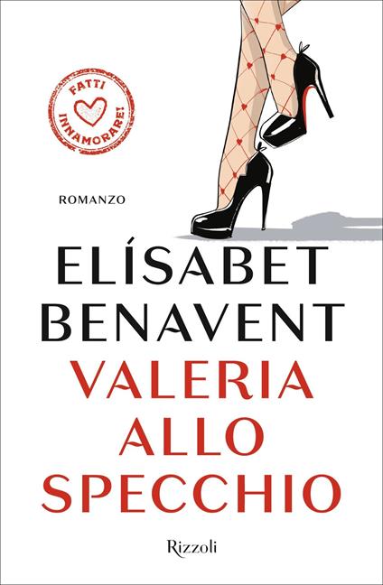 Valeria allo specchio. Fatti innamorare! - Elísabet Benavent,Roberta Bovaia - ebook