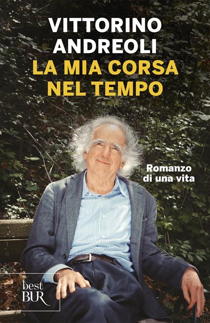 La mia corsa nel tempo. Romanzo di una vita - Vittorino Andreoli - ebook