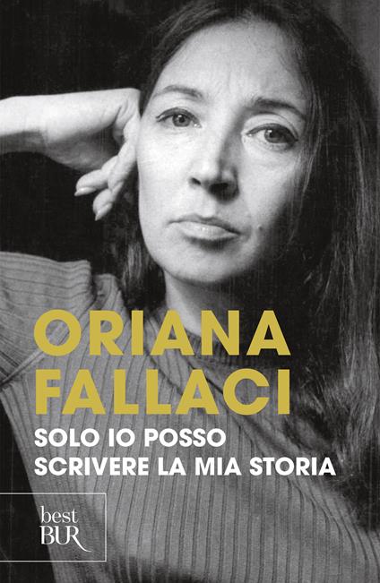 Solo io posso scrivere la mia storia. Autoritratto di una donna scomoda - Oriana Fallaci - ebook