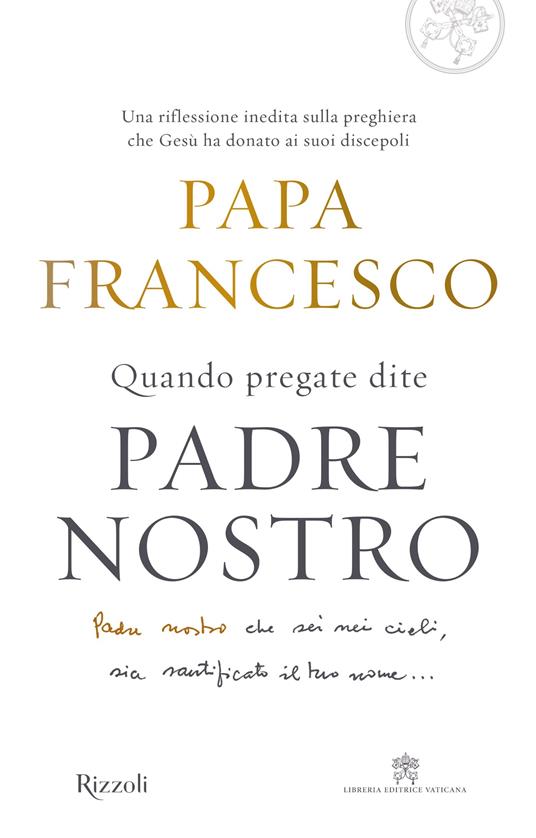 Quando pregate dite Padre nostro - Francesco (Jorge Mario Bergoglio),Marco Pozza - ebook