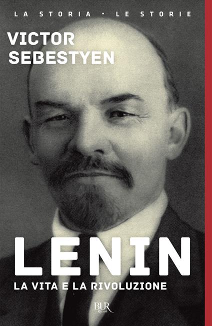 Lenin. La vita e la rivoluzione - Victor Sebestyen,Chicca Galli,Roberta Zuppet - ebook