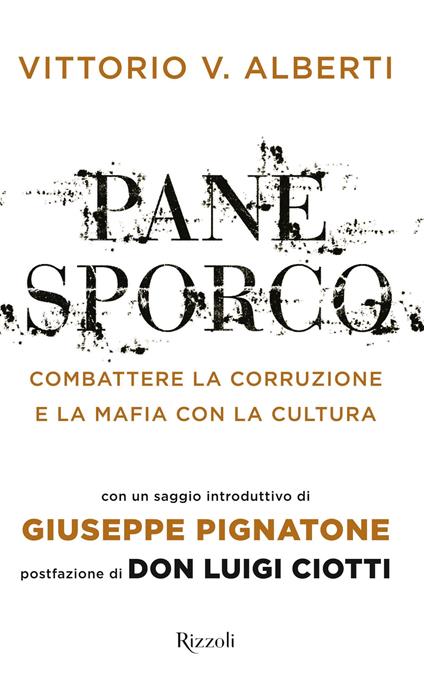 Pane sporco. Combattere la corruzione e la mafia con la cultura - Vittorio V. Alberti - ebook