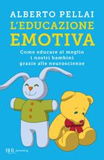 L' educazione emotiva. Come educare al meglio i nostri bambini grazie alle neuroscienze