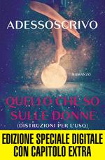 Quello che so sulle donne (Distruzioni per l'uso). Ediz. speciale