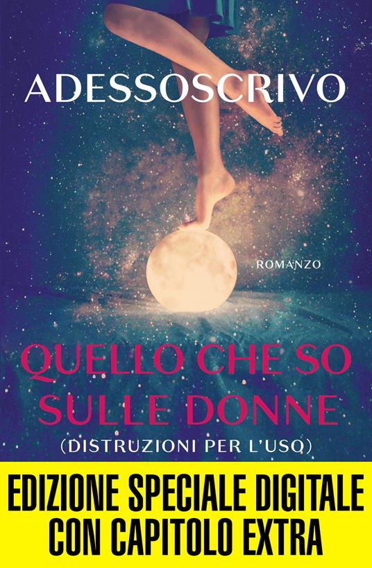 Quello che so sulle donne (Distruzioni per l'uso). Ediz. speciale - Adessoscrivo - ebook