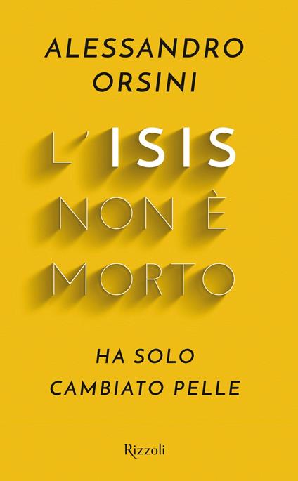 L' Isis non è morto. Ha solo cambiato pelle - Alessandro Orsini - ebook