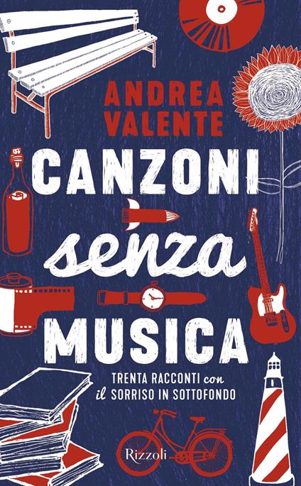 Canzoni senza musica. Trenta racconti con il sorriso in sottofondo - Andrea Valente - ebook