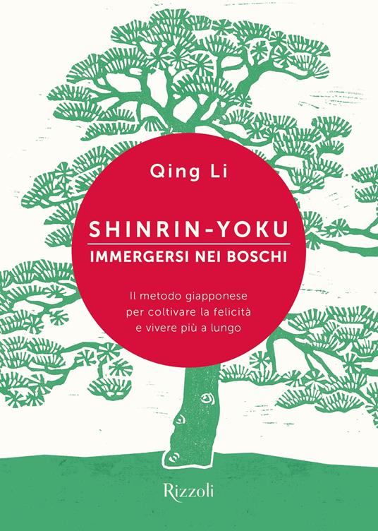 Shinrin-yoku. Immergersi nei boschi. Il metodo giapponese per coltivare la felicità e vivere più a lungo - Qing Li,Ilaria Katerinov - ebook