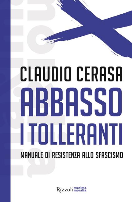 Abbasso i tolleranti. Manuale di resistenza allo sfascismo - Claudio Cerasa - ebook