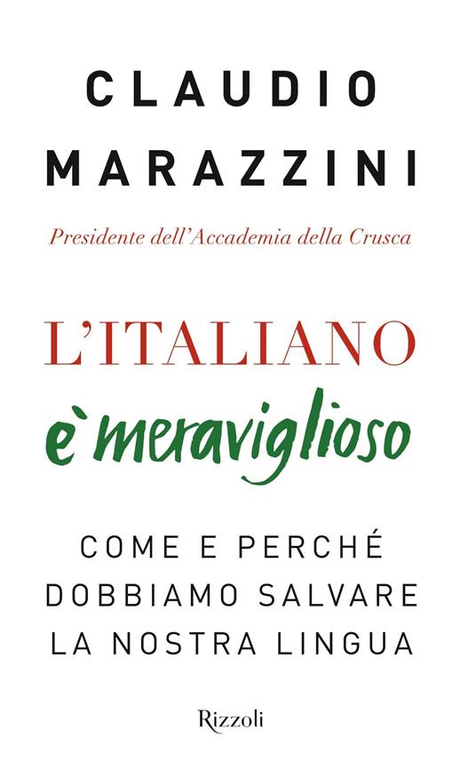 L' italiano è meraviglioso. Come e perché dobbiamo salvare la nostra lingua - Claudio Marazzini - ebook