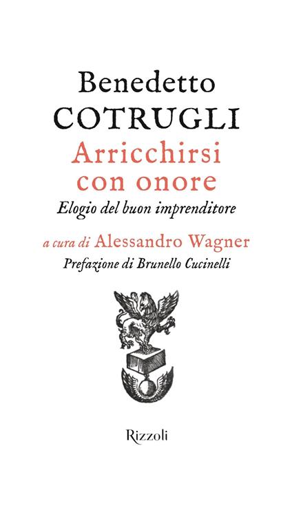 Arricchirsi con onore. Elogio del buon imprenditore - Benedetto Cotrugli,Alessandro Wagner - ebook