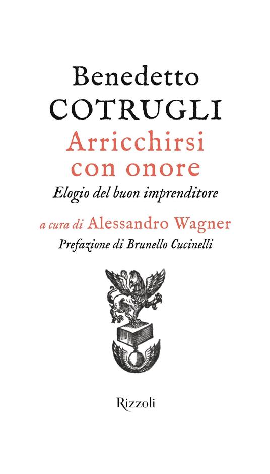 Arricchirsi con onore. Elogio del buon imprenditore - Benedetto Cotrugli,Alessandro Wagner - ebook