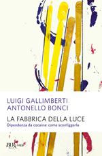 La fabbrica della luce. Dipendenza da cocaina: come sconfiggerla