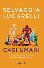 Casi umani. Uomini che servivano a dimenticare, ma che hanno peggiorato le cose