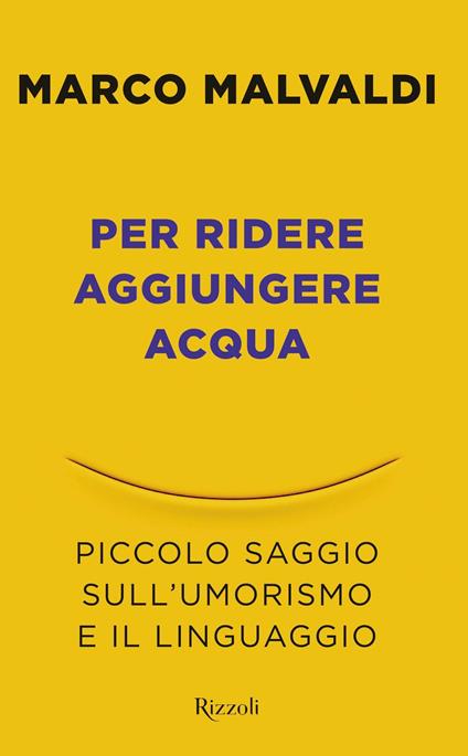Per ridere aggiungere acqua. Piccolo saggio sull'umorismo e il linguaggio - Marco Malvaldi - ebook