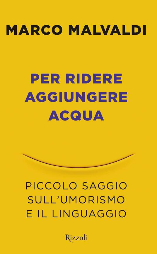 Per ridere aggiungere acqua. Piccolo saggio sull'umorismo e il linguaggio - Marco Malvaldi - ebook