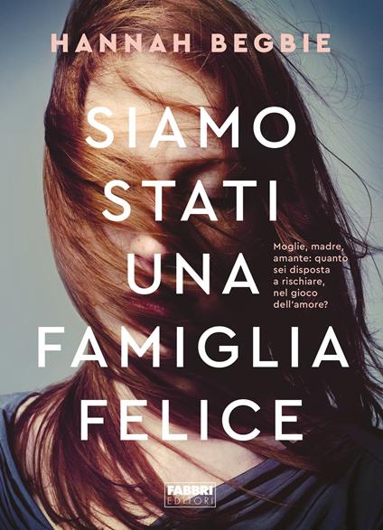 Siamo stati una famiglia felice - Begbie Hannah,Aurelia Di Meo - ebook