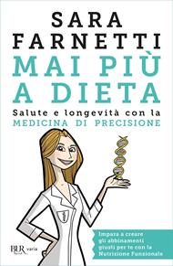 Mai più a dieta. Salute e longevità con la medicina di precisione